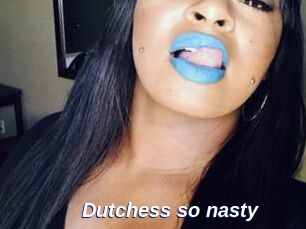 Dutchess_so_nasty_