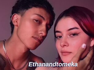 Ethanandtomeka