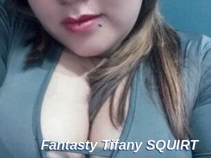 Fantasty_Tifany_SQUIRT