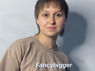 Fancybigger