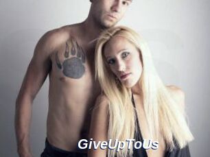 GiveUpToUs