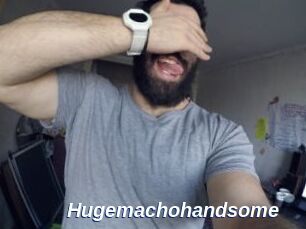 Hugemachohandsome