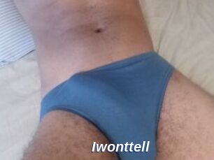 Iwonttell