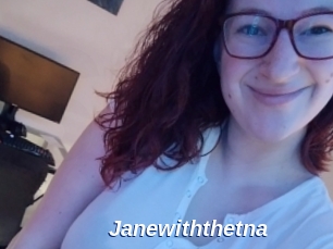 Janewiththetna