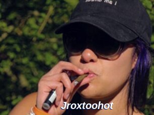 Jroxtoohot