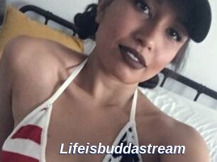 Lifeisbuddastream