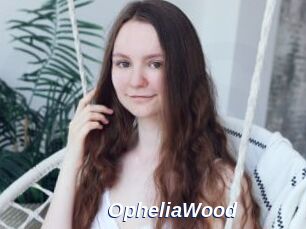 OpheliaWood