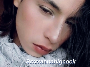 Roxxannabigcock