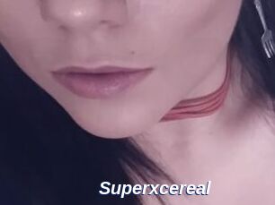 Superxcereal