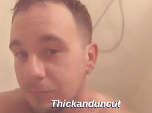 Thickanduncut