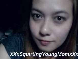 XXxSquirtingYoungMomxXx